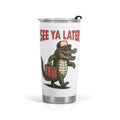 See Ya Later Alligator Stainless Steel 20oz Travel Mug Default Title Travel Mug Tumbler animal Printed Offshore