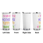 Mum Mother Mummy Mama Stainless Steel 20oz Travel Mug Travel Mug Tumbler Mum Printed Offshore