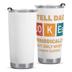 I Tell Dad Jokes Periodically Stainless Steel 20oz Travel Mug Travel Mug Tumbler Dad Printed Offshore