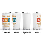 I Tell Dad Jokes Periodically Stainless Steel 20oz Travel Mug Travel Mug Tumbler Dad Printed Offshore