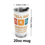 I Tell Dad Jokes Periodically Stainless Steel 20oz Travel Mug Travel Mug Tumbler Dad Printed Offshore