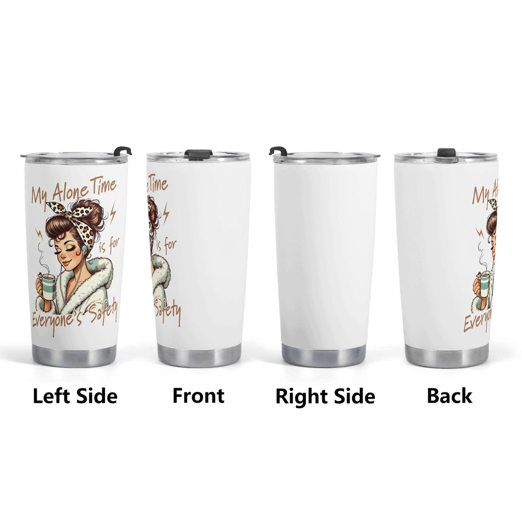 My Alone Time Is For Everyones Safety Stainless Steel 20oz Travel Mug Travel Mug Tumbler Printed Offshore