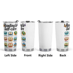 Reading Is Self Care Stainless Steel 20oz Travel Mug Travel Mug Tumbler Printed Offshore Reading