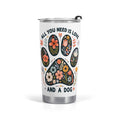 All You Need Is Love And A Dog Stainless Steel 20oz Travel Mug Default Title Printed Offshore