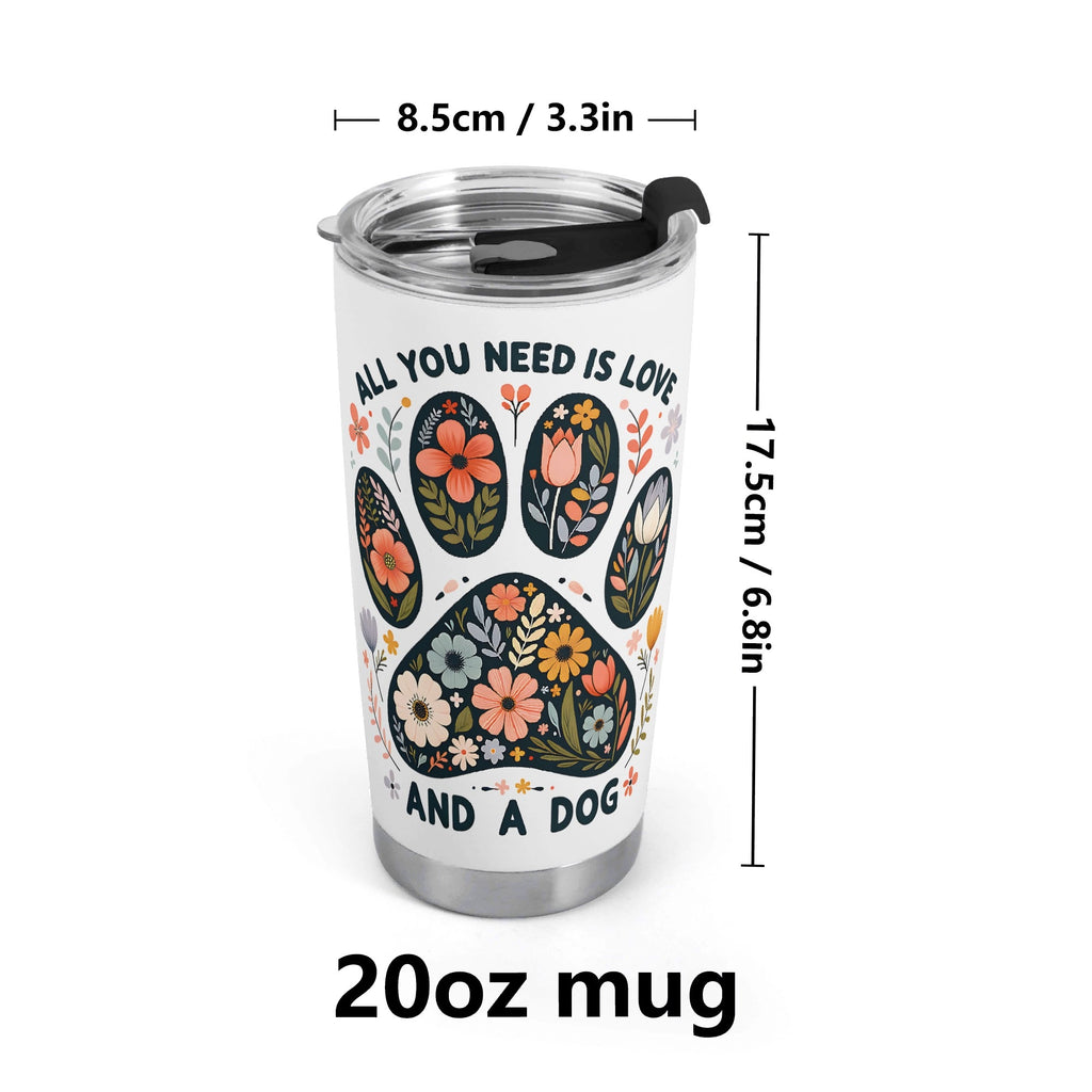 All You Need Is Love And A Dog Stainless Steel 20oz Travel Mug Printed Offshore