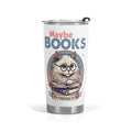 Maybe Books Are Addicted To Me Stainless Steel 20oz Travel Mug Default Title Printed Offshore