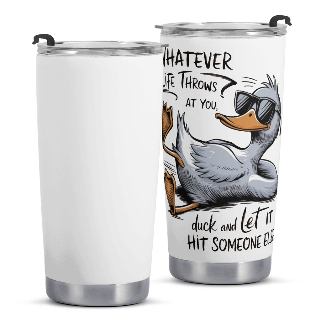 Whatever Life Throws At You Duck Stainless Steel 20oz Travel Mug Printed Offshore