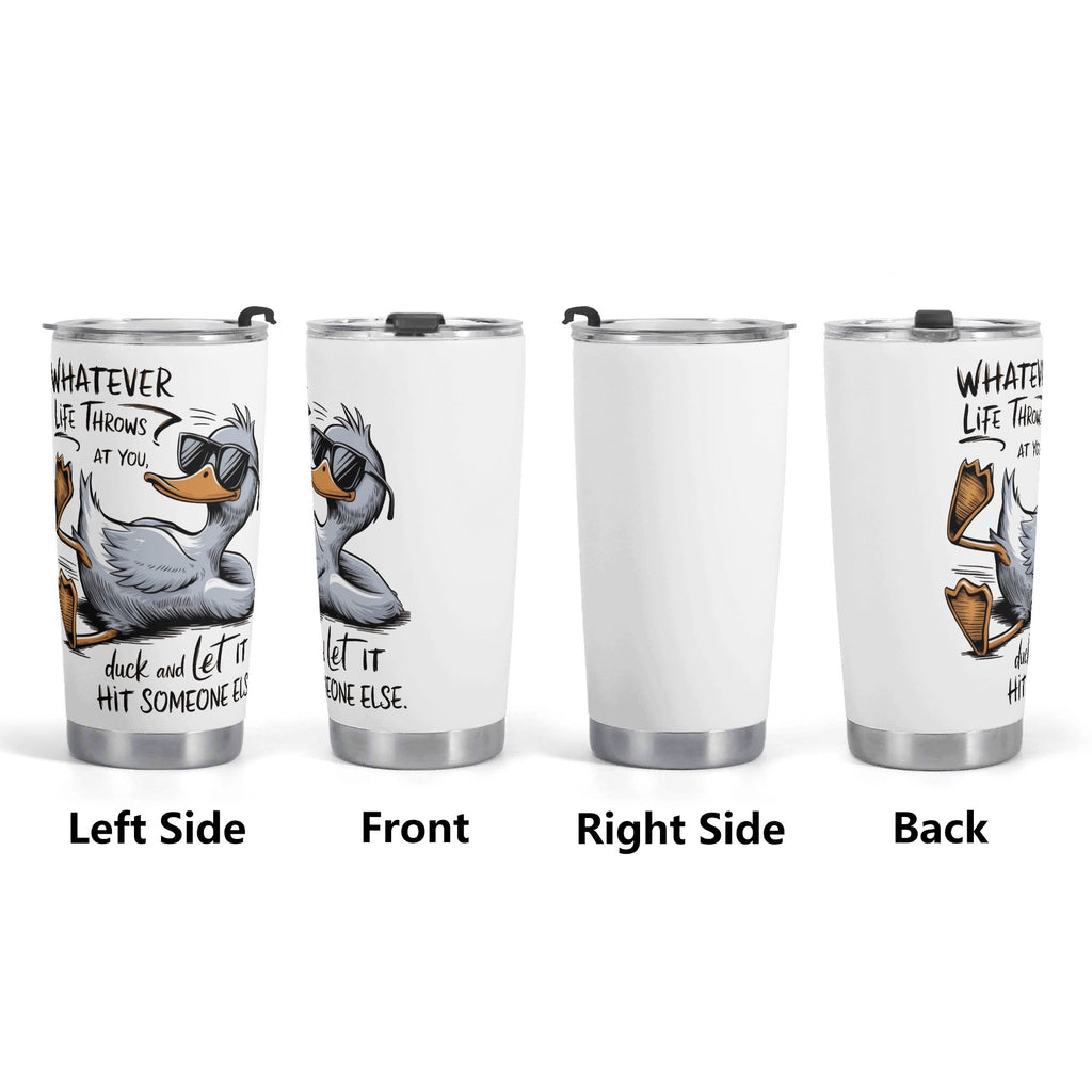 Whatever Life Throws At You Duck Stainless Steel 20oz Travel Mug Printed Offshore