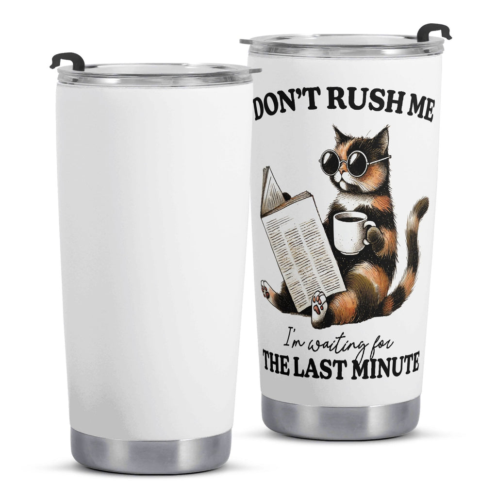 Dont Rush Me Cat Stainless Steel 20oz Travel Mug Printed Offshore