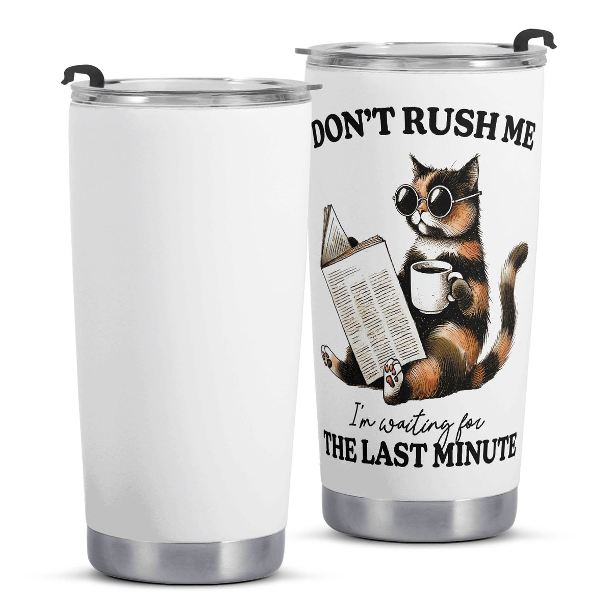 Dont Rush Me Cat Stainless Steel 20oz Travel Mug Printed Offshore