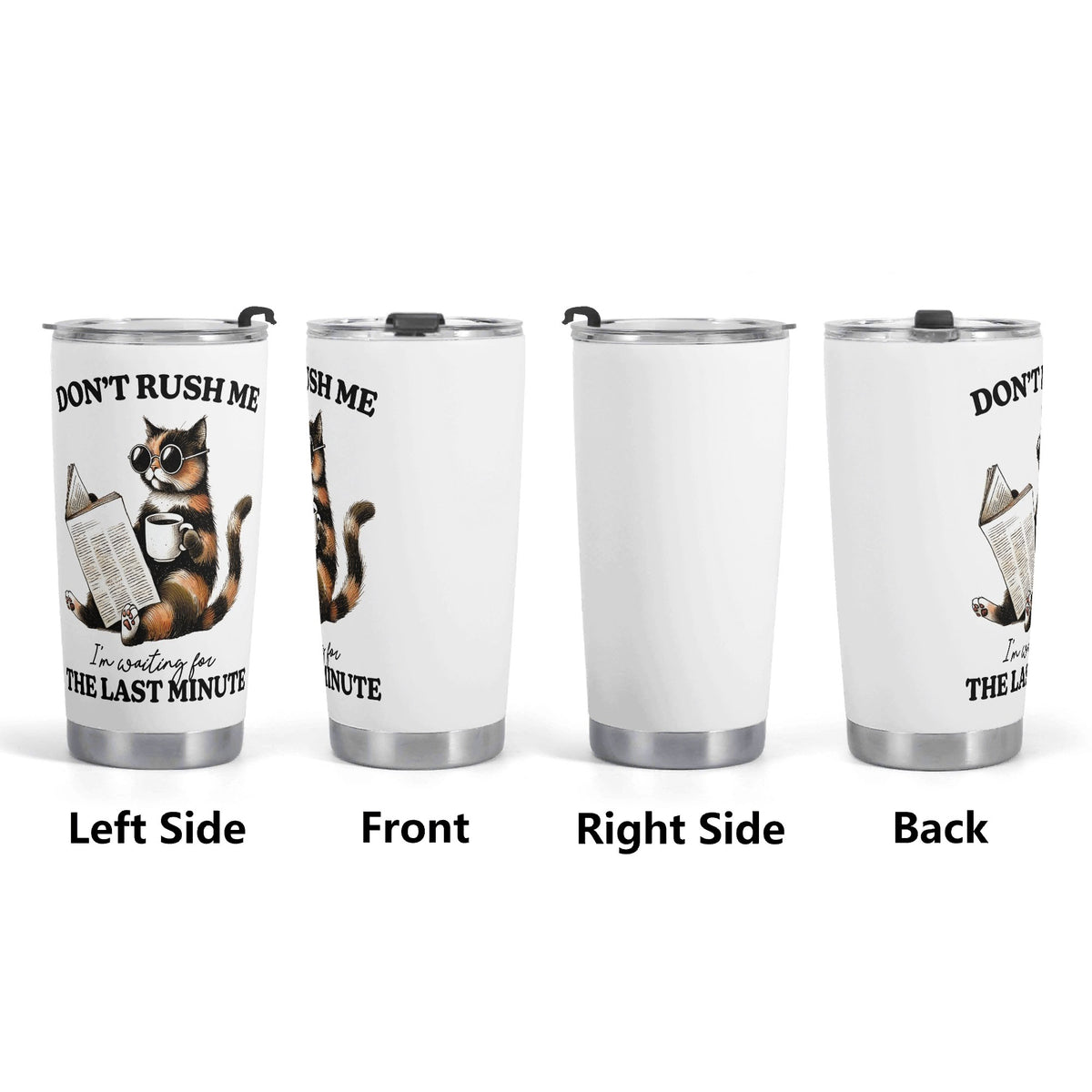 Dont Rush Me Cat Stainless Steel 20oz Travel Mug Printed Offshore