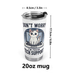 Cat Tech Support Stainless Steel 20oz Travel Mug Printed Offshore