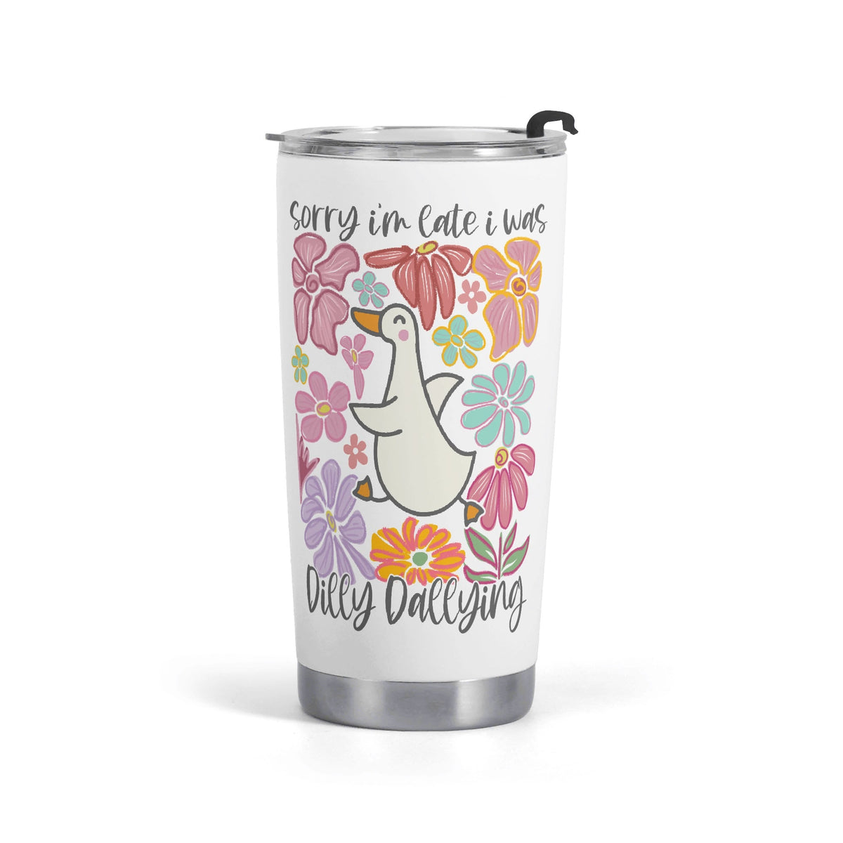 Sorry Im Late I Was Dilly Dallying Stainless Steel 20oz Travel Mug Default Title Printed Offshore