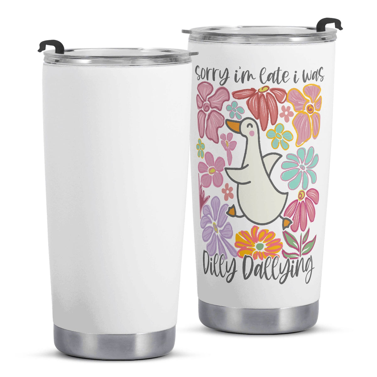 Sorry Im Late I Was Dilly Dallying Stainless Steel 20oz Travel Mug Printed Offshore