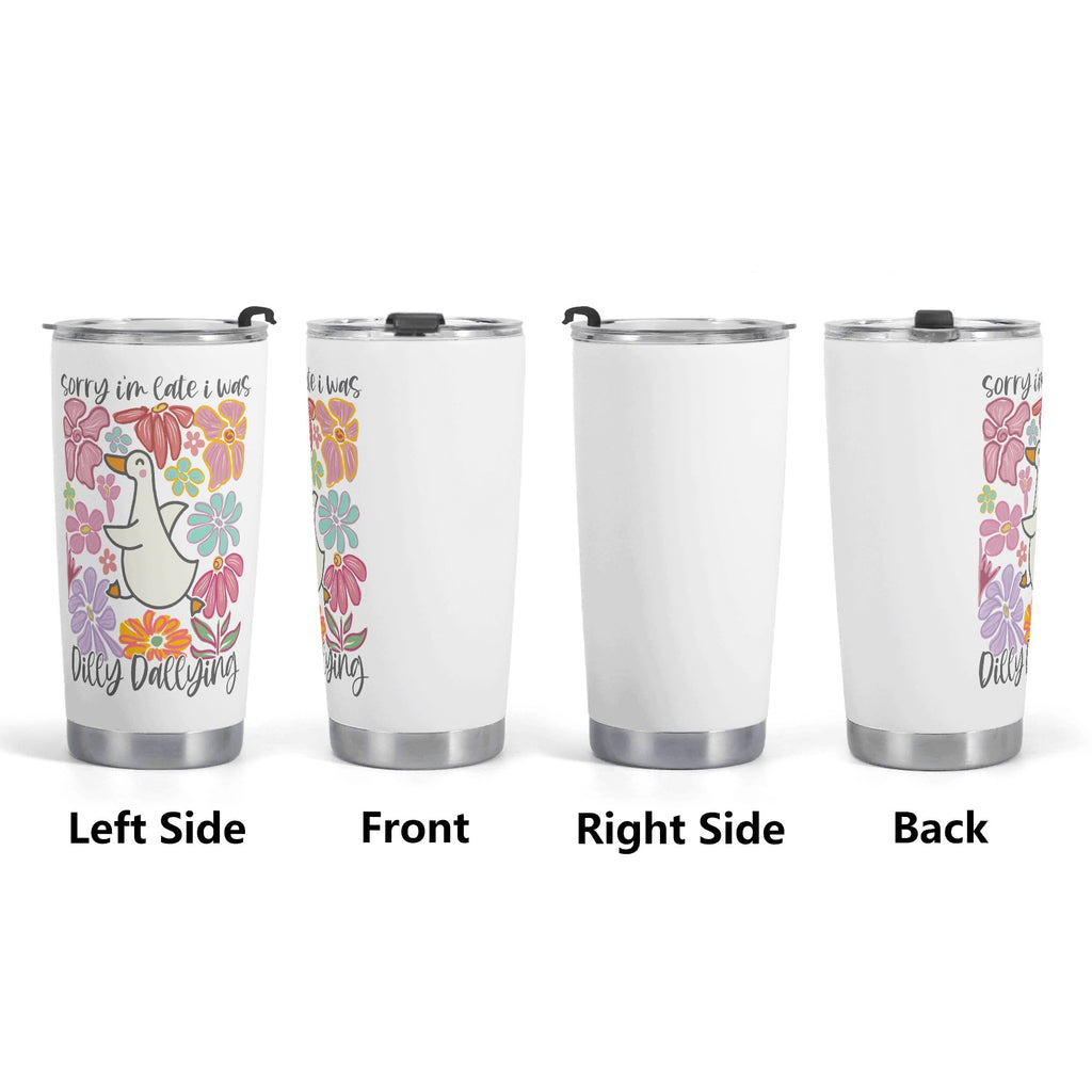 Sorry Im Late I Was Dilly Dallying Stainless Steel 20oz Travel Mug Printed Offshore