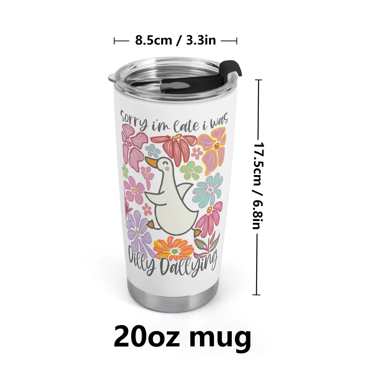 Sorry Im Late I Was Dilly Dallying Stainless Steel 20oz Travel Mug Printed Offshore
