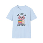 I Axolotl Questions - Unisex Softstyle T-Shirt