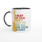 I May Be old But I Got To See All The Cool Bands - White 11oz Ceramic Mug with Color Inside Ceramic Black Colour 11oz Mug Globally Fulfilled Music