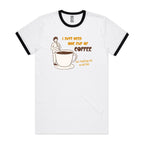 I Just Need One Cup Of Coffee - Staple Ringer Tee White Black Ringer T-Shirt Coffee Printed In Australia
