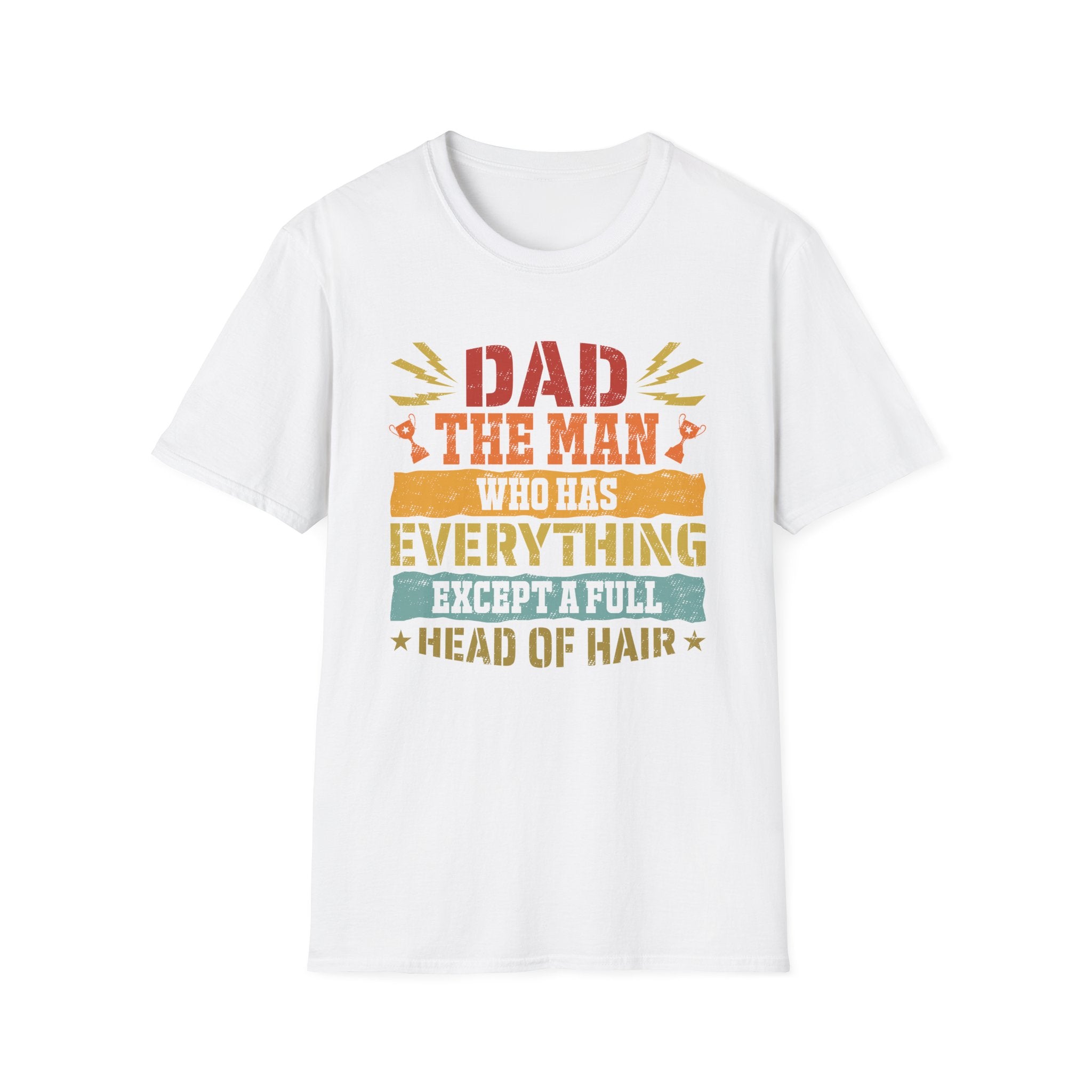 Dad, The Man Who Has Everything, Except A Full Head Of Hair - Unisex Softstyle T-Shirt