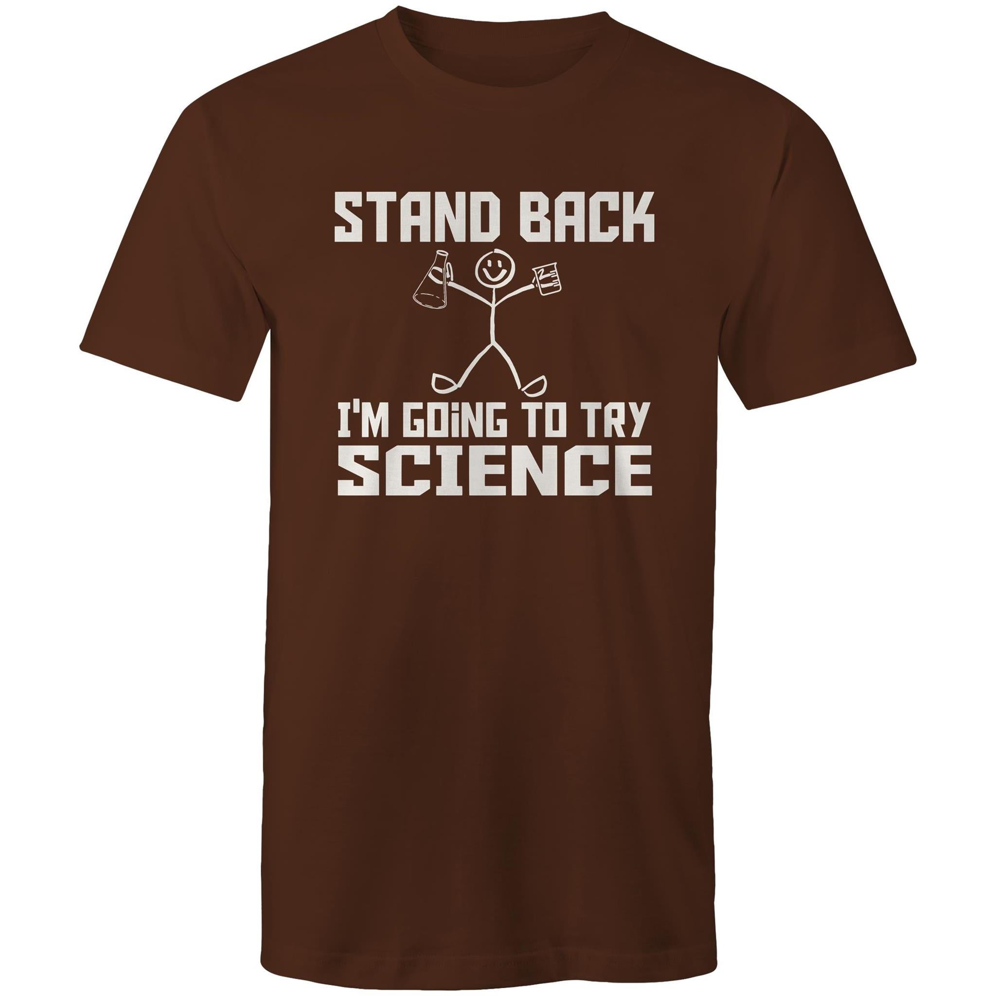 Stand Back, I'm Going To Try Science - Mens T-Shirt Dark Chocolate Mens T-shirt Printed In Australia Science