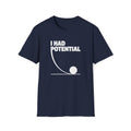 I Had Potential Unisex T-shirt Navy Unisex Adult T-shirt Globally Fulfilled Science
