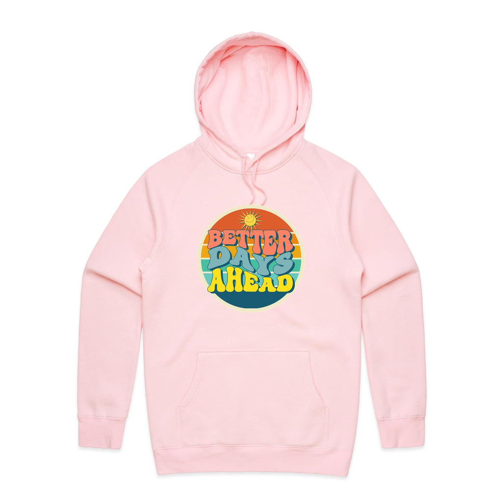 Better Days Ahead - Mens Hoodie Pink Mens Hoodie Positivity Printed In Australia