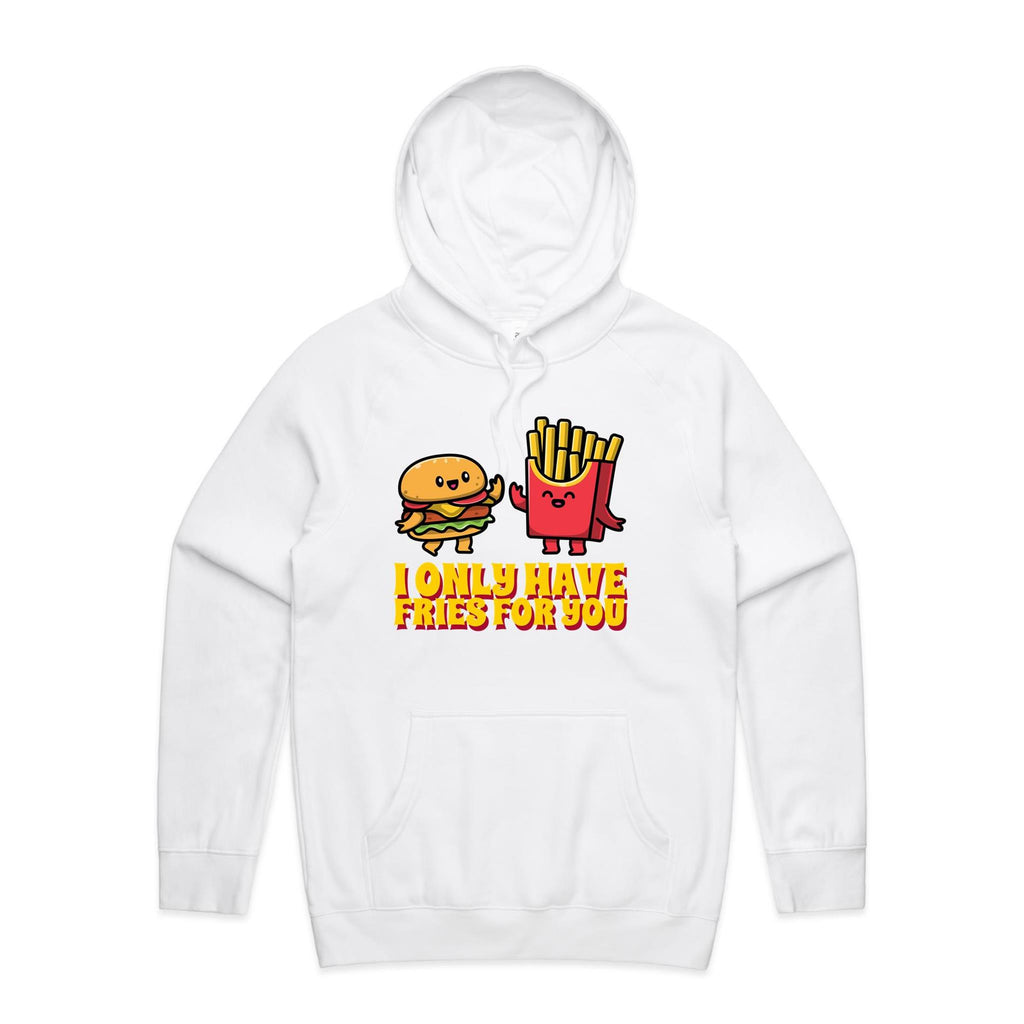 I Only Have Fries For You, Hamburger And Fries - Mens Hoodie White Mens Hoodie Food Printed In Australia