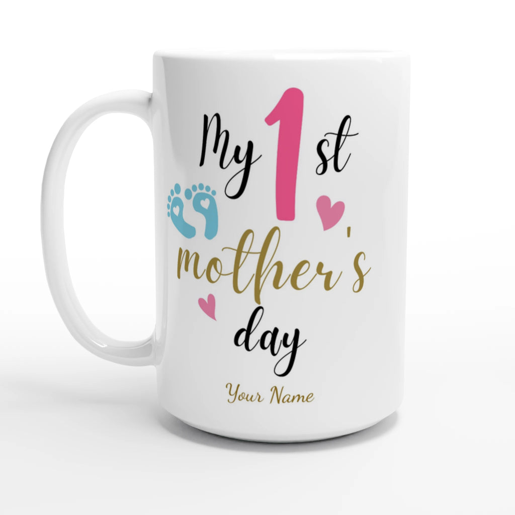 Personalise - My First Mother's Day - White 15oz Ceramic Mug Default Title Personalised 15oz Mug customise Globally Fulfilled Mum personalise