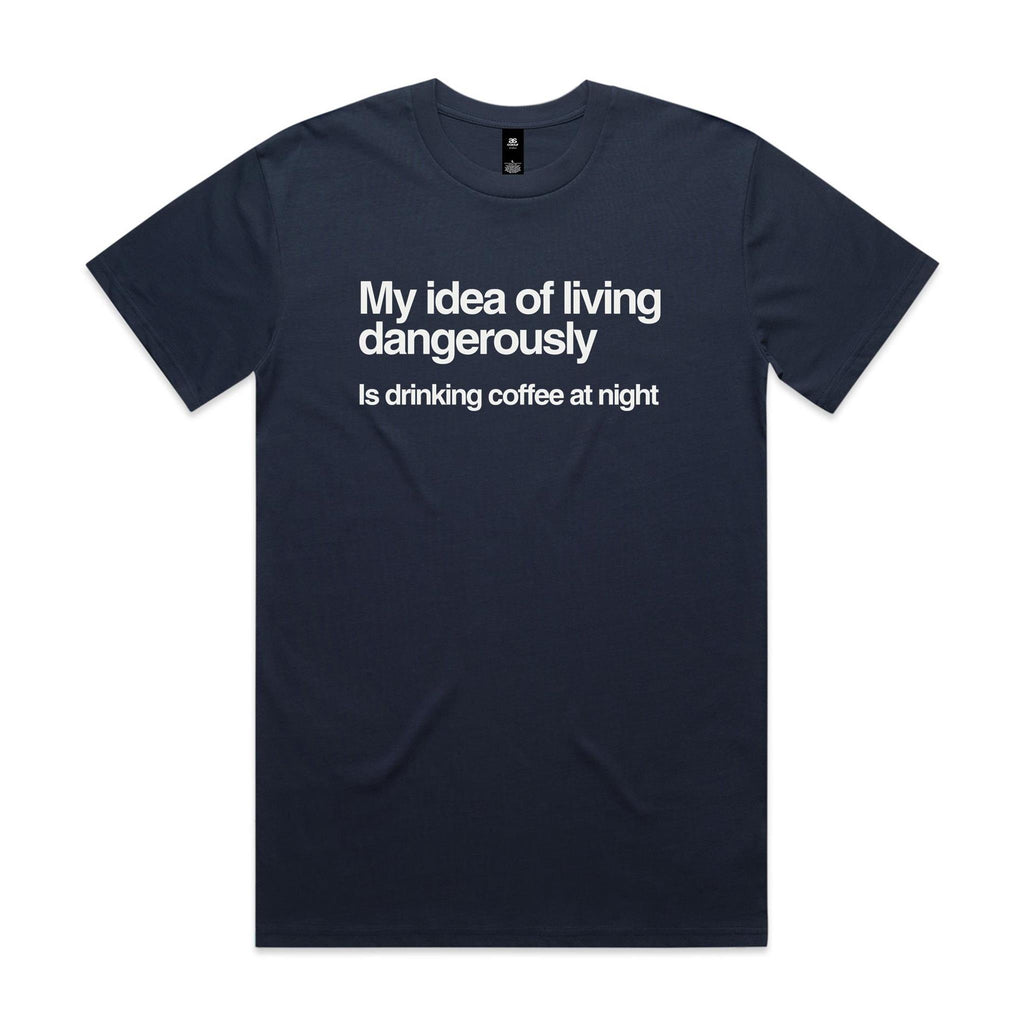 My Idea Of Living Dangerously Is Drinking Coffee At Night Men's AS Colour T-shirt Midnight Blue Mens T-shirt Coffee Printed In Australia