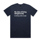 My Idea Of Living Dangerously Is Drinking Coffee At Night Men's AS Colour T-shirt Midnight Blue Mens T-shirt Coffee Printed In Australia