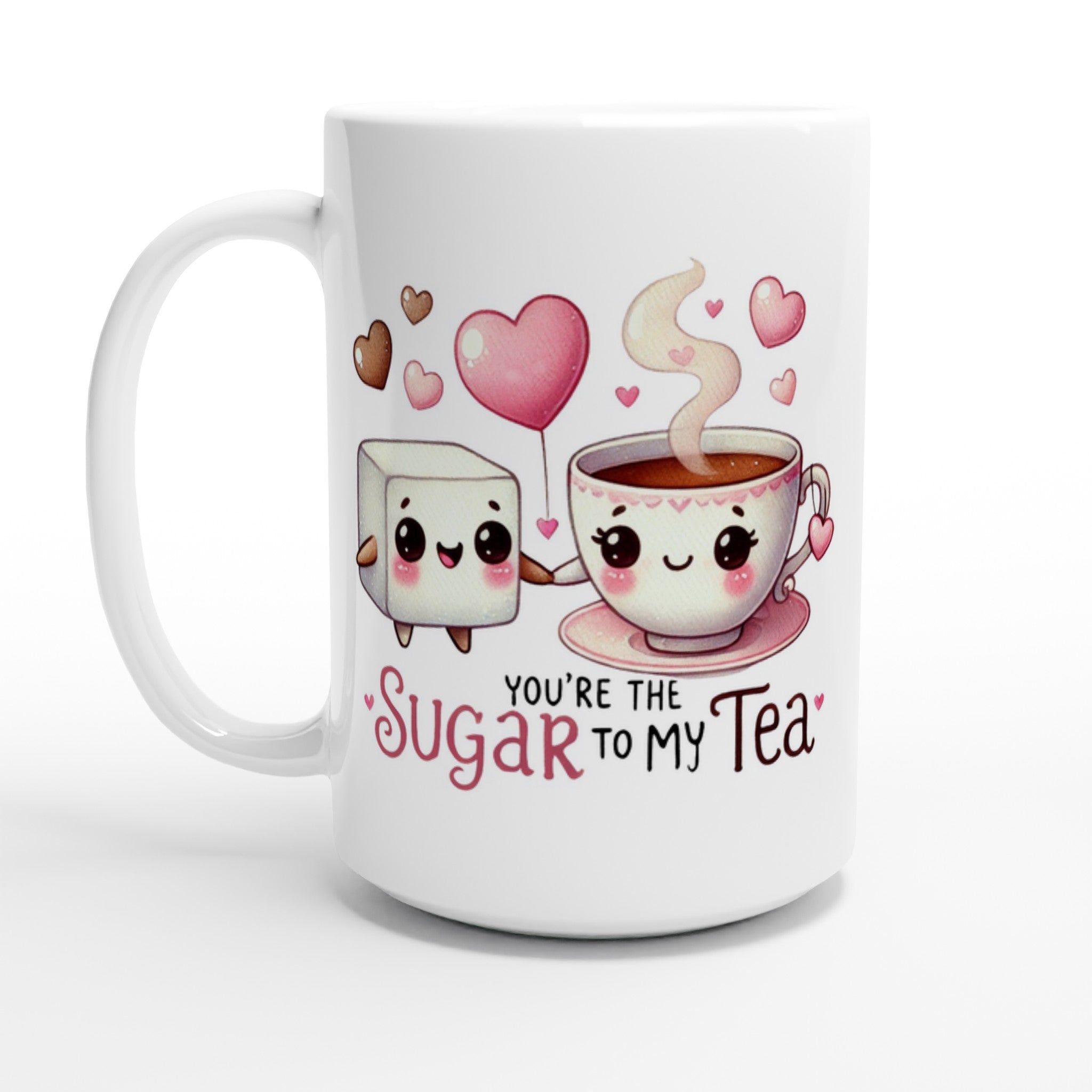You're The Sugar To My Tea, Valentine - White 15oz Ceramic Mug Default Title 15oz Mug Food Globally Fulfilled Love