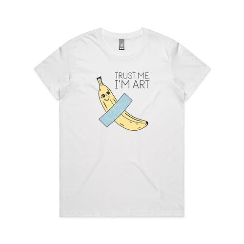 Banana Tape, Trust Me I'm Art Women's AS Colour T-shirt White Womens T-shirt Printed In Australia