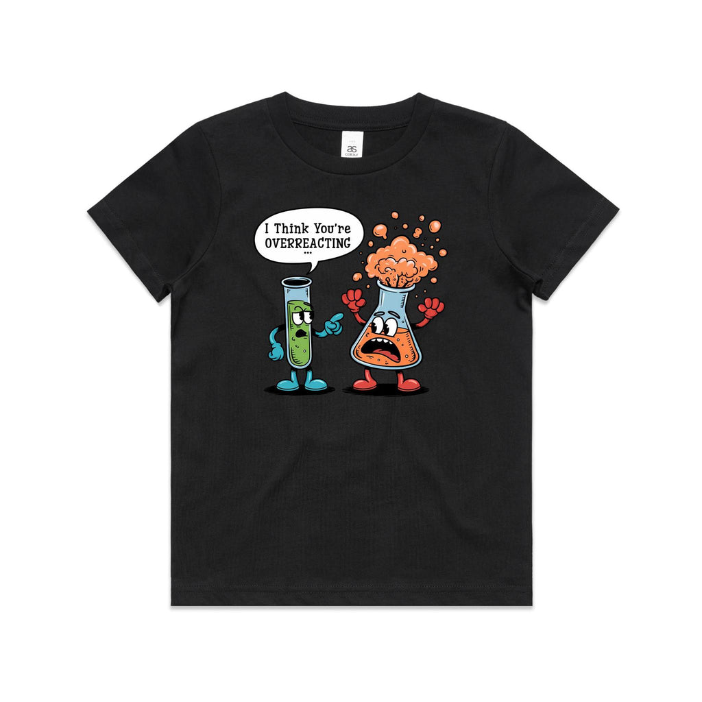 I Think You're Overreacting Chemistry Kids AS Colour T-shirt