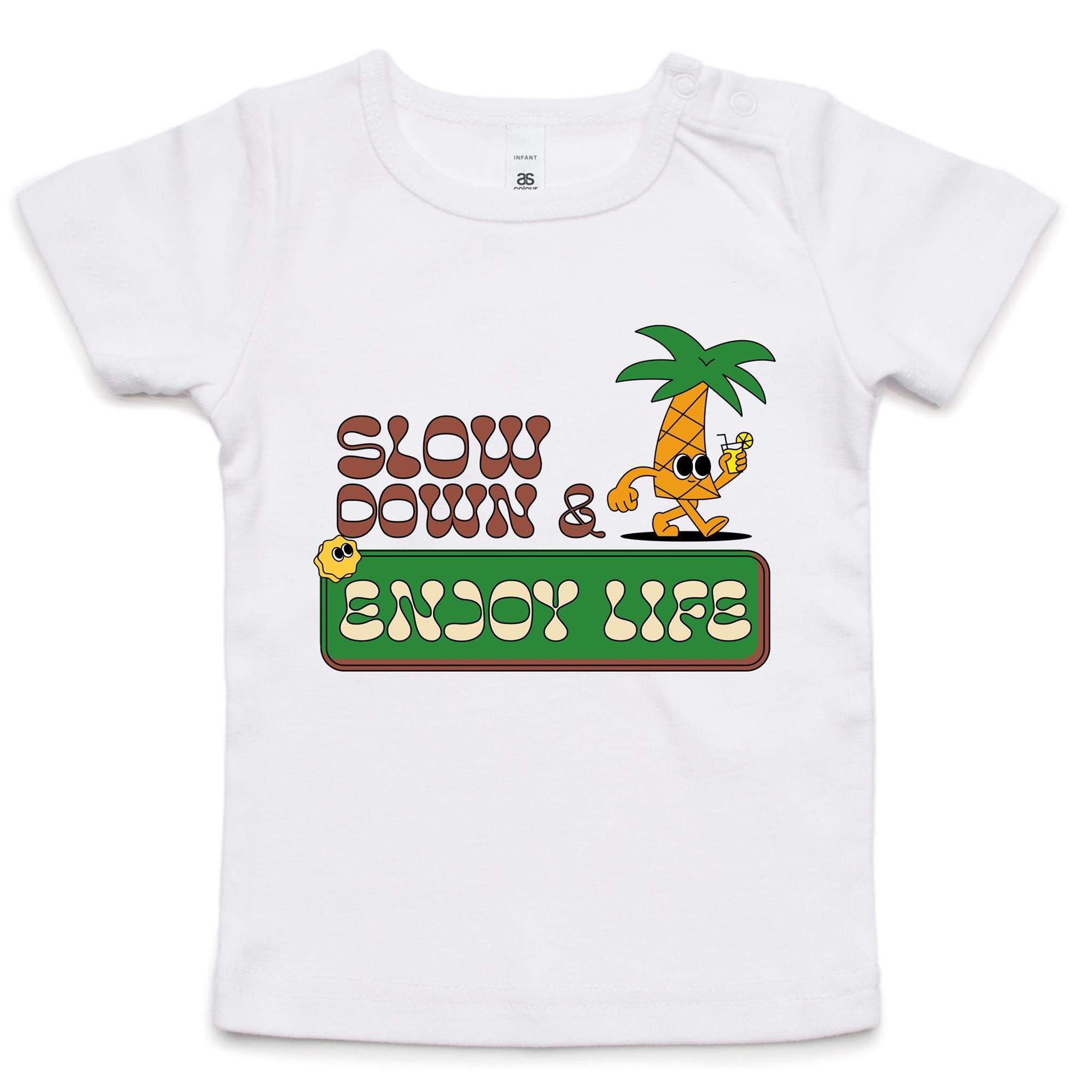 Slow Down And Enjoy Life - Baby T-shirt White Baby T-shirt Printed In Australia