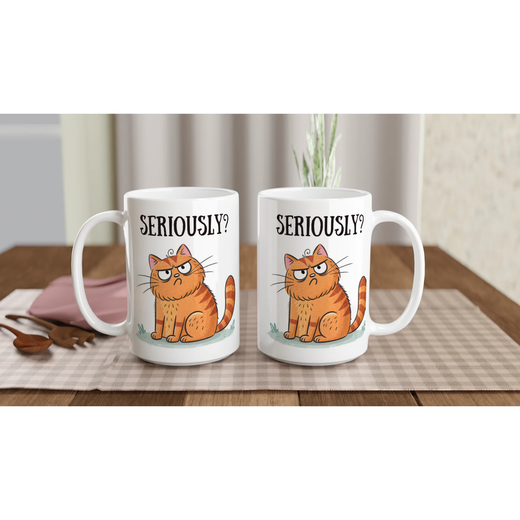 Cat Seriously? - White 15oz Ceramic Mug 15oz Mug animal Globally Fulfilled