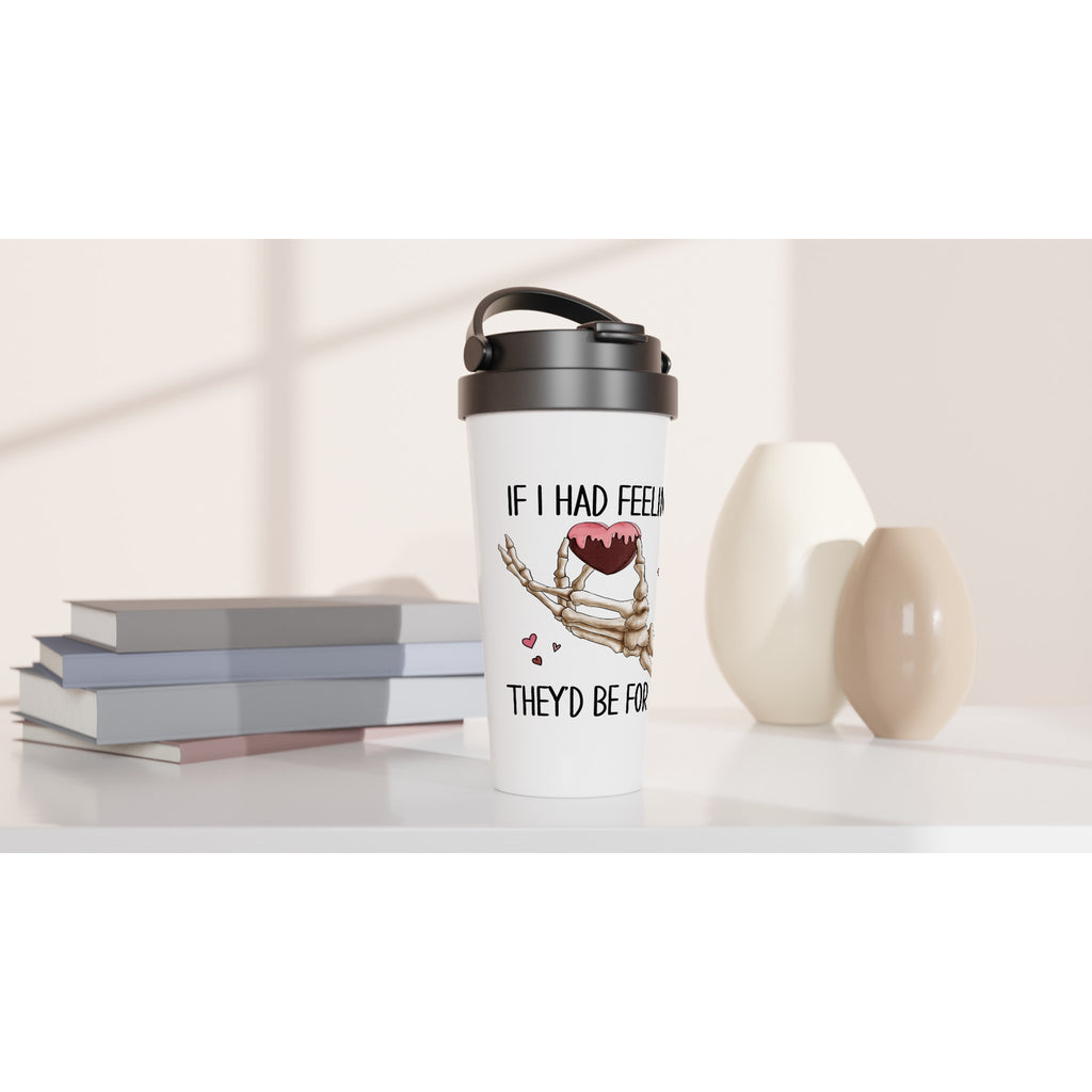 If I Had Feelings They'd Be For Your, Valentines Skeleton - White 15oz Stainless Steel Travel Mug Travel Mug Globally Fulfilled Love