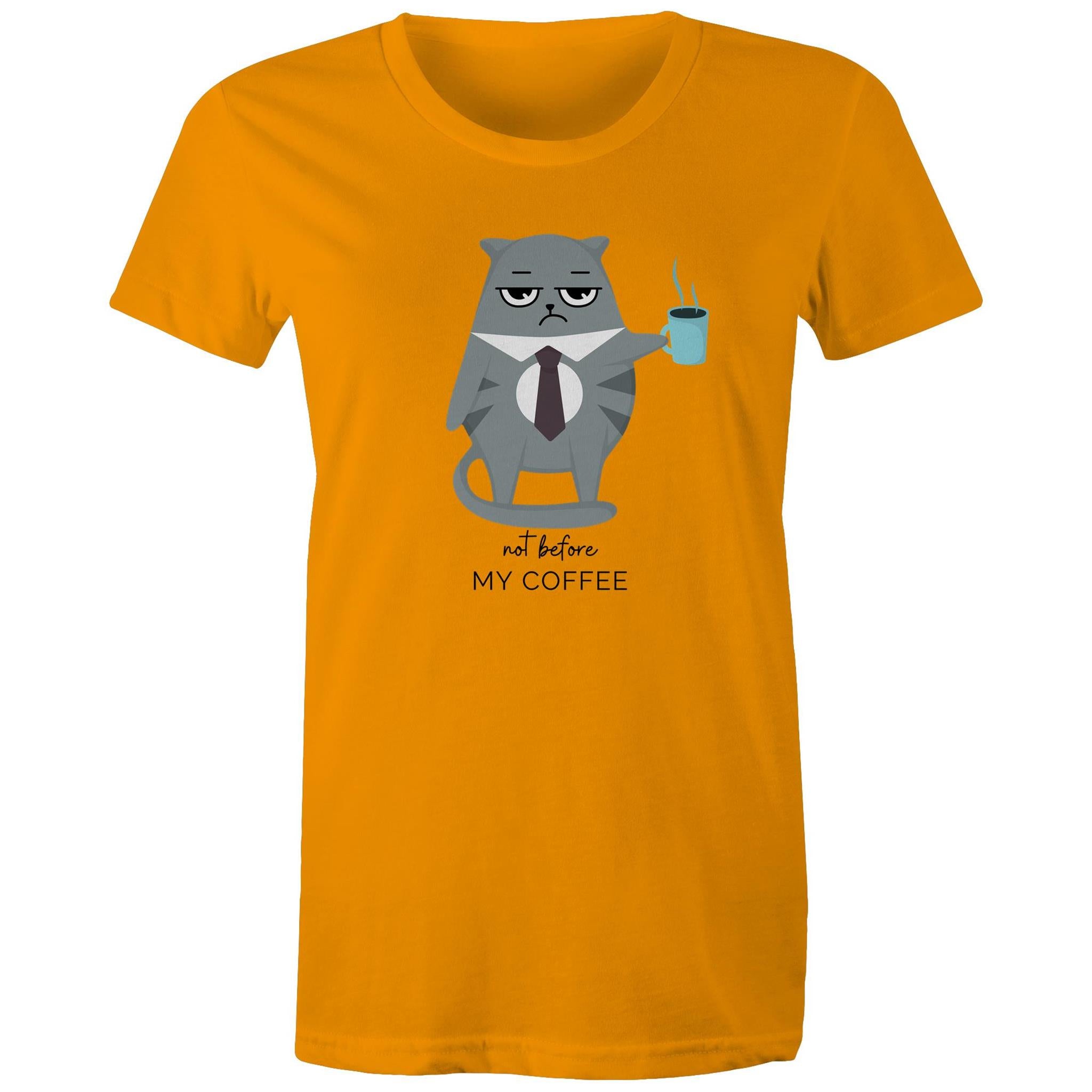 Not Before My Coffee, Cranky Cat - Womens T-shirt Orange Womens T-shirt Coffee Printed In Australia