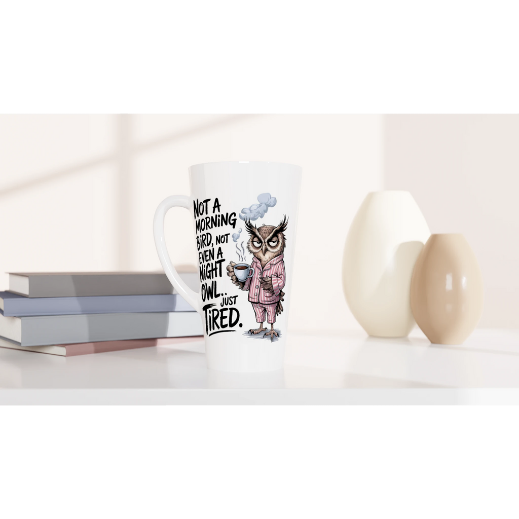 Not A Morning Bird, Not A Night Owl, Just Tired - White Latte 17oz Ceramic Mug Latte Mug animal Globally Fulfilled Work