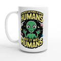 Alien, I'm Not Saying It Was Humans - White 15oz Ceramic Mug Default Title 15oz Mug Globally Fulfilled Sci Fi