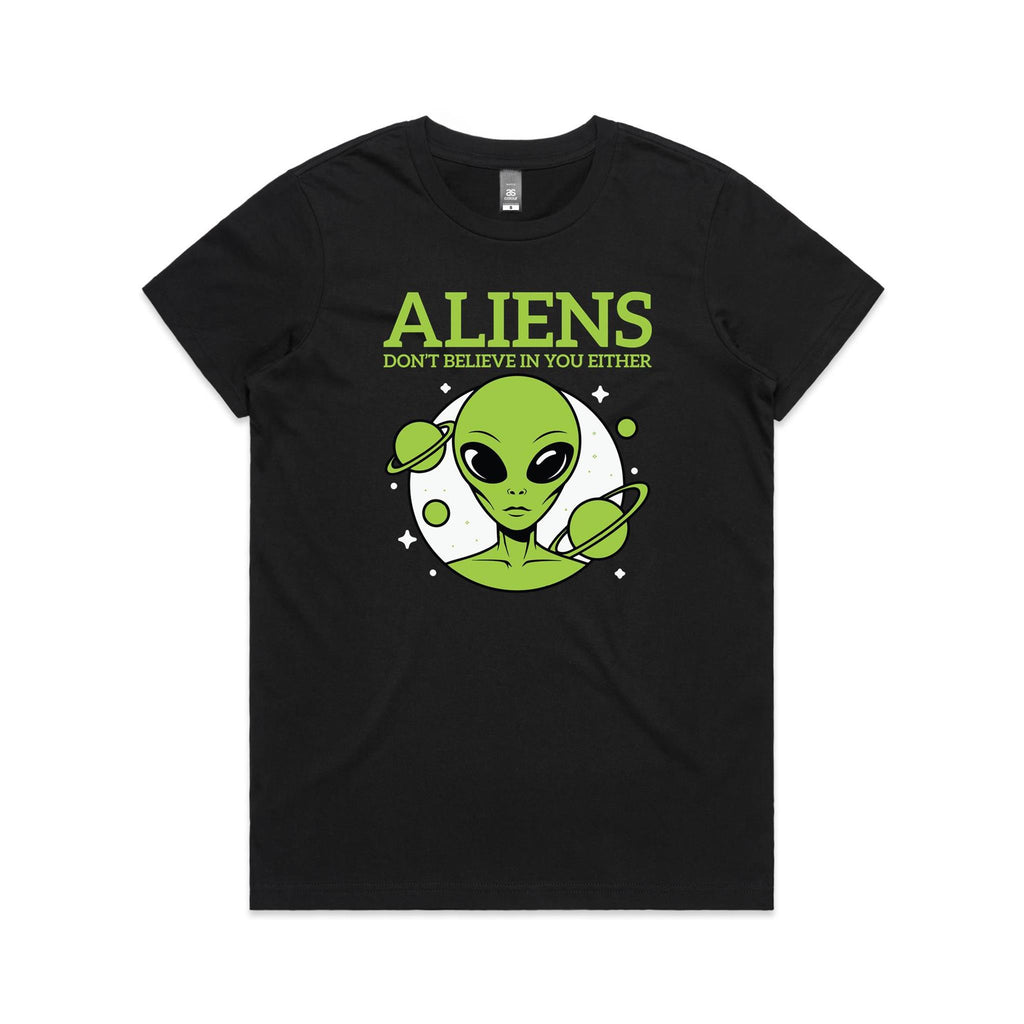 Aliens Don't Believe In You Either Women's AS Colour T-shirt