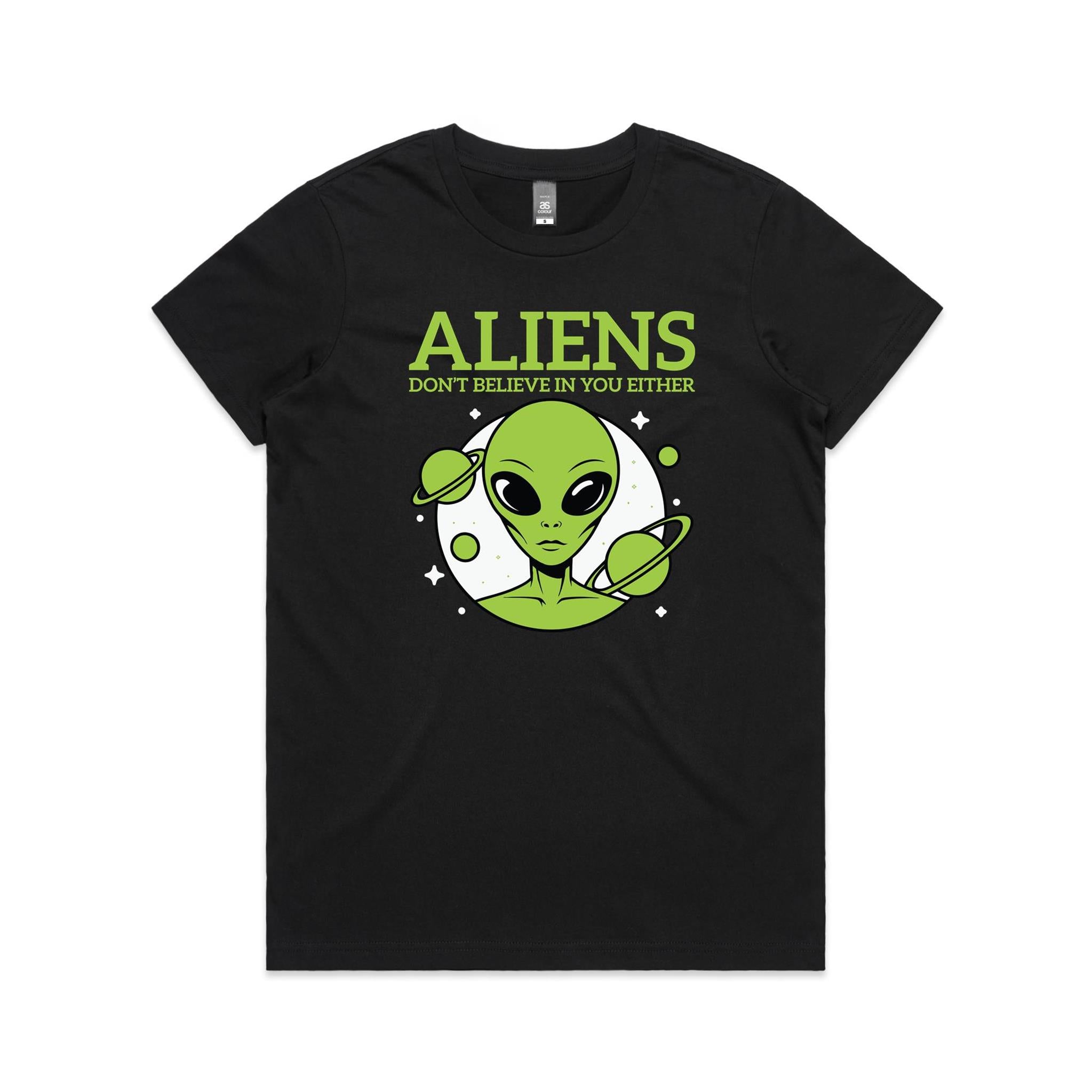 Aliens Don't Believe In You Either Women's AS Colour T-shirt