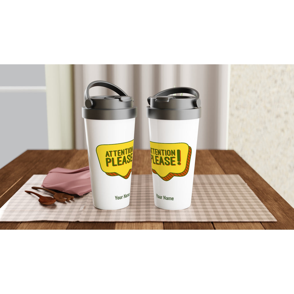 Personalised - Attention Please! - White 15oz Stainless Steel Travel Mug Personalised Travel Mug Funny Globally Fulfilled
