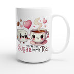 You're The Sugar To My Tea, Valentine - White 15oz Ceramic Mug 15oz Mug Food Globally Fulfilled Love