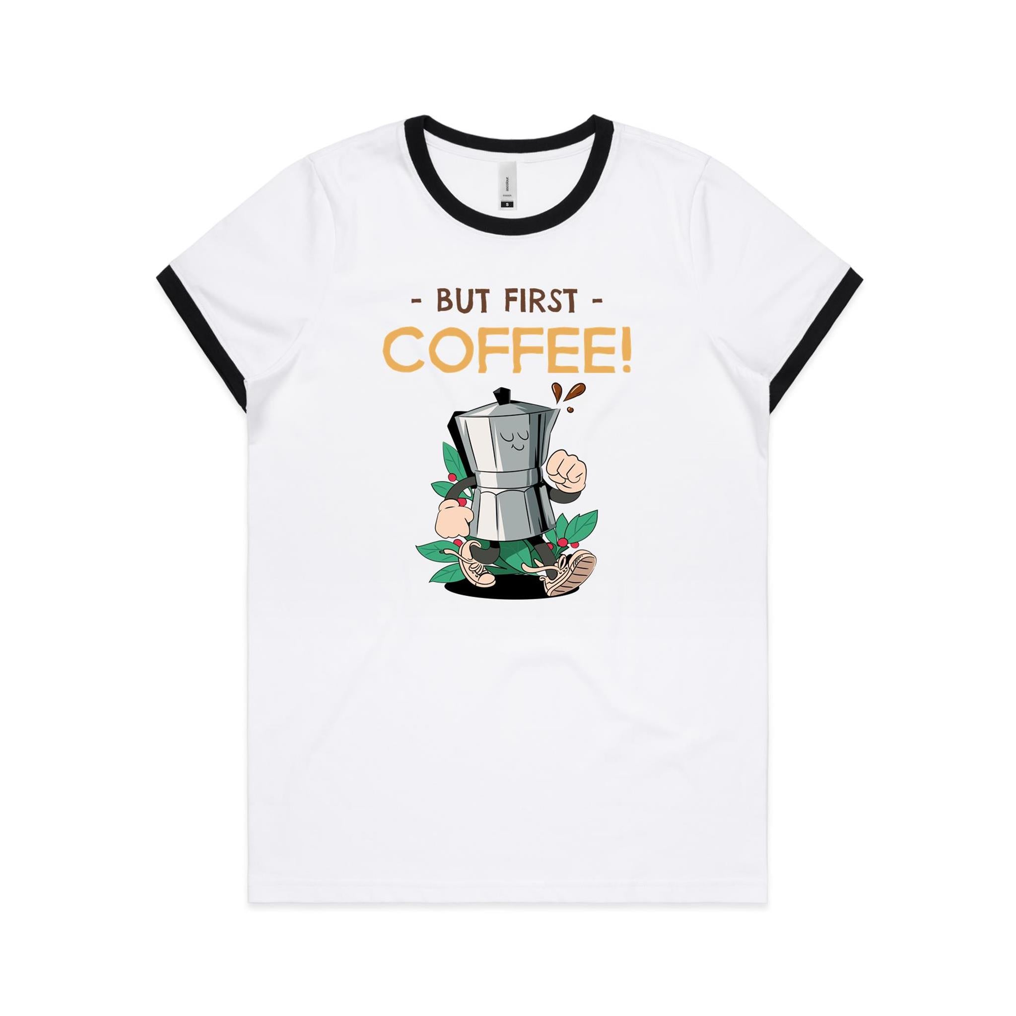 But First, Coffee - Women's Ringer Tee White Black Womens Ringer T-shirt Coffee Printed In Australia