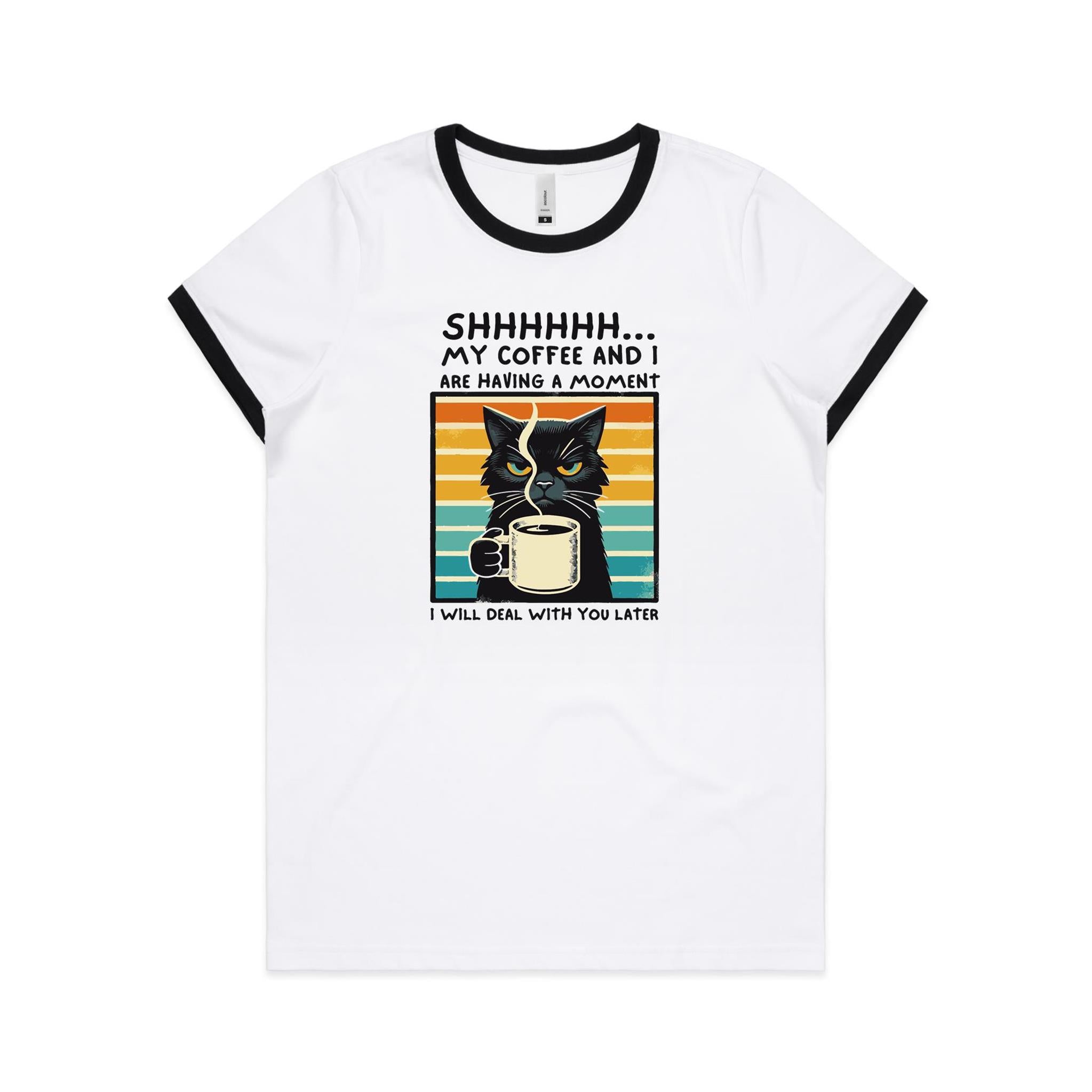 Shhh, My Coffee And I Are Having A Moment, Cat - Women's Ringer Tee White Black Womens Ringer T-shirt animal Coffee Printed In Australia