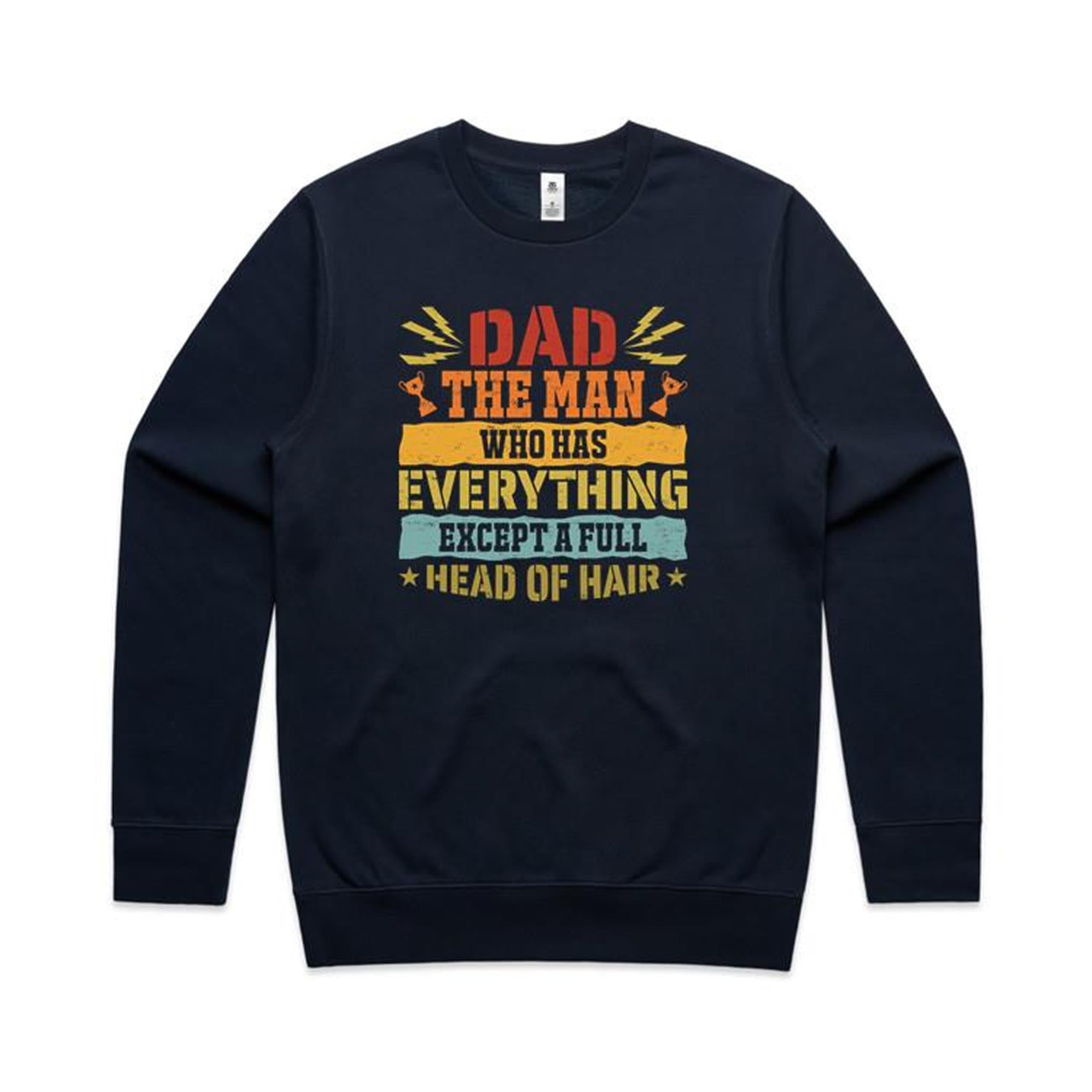 Dad, The Man Who Has Everything, Except A Full Head Of Hair - AS Colour Stencil Crew Sweatshirt