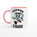 Coffee, Because Murder Is Wrong - White 11oz Ceramic Mug with Colour Inside Ceramic Pink Colour 11oz Mug coffee Globally Fulfilled retro