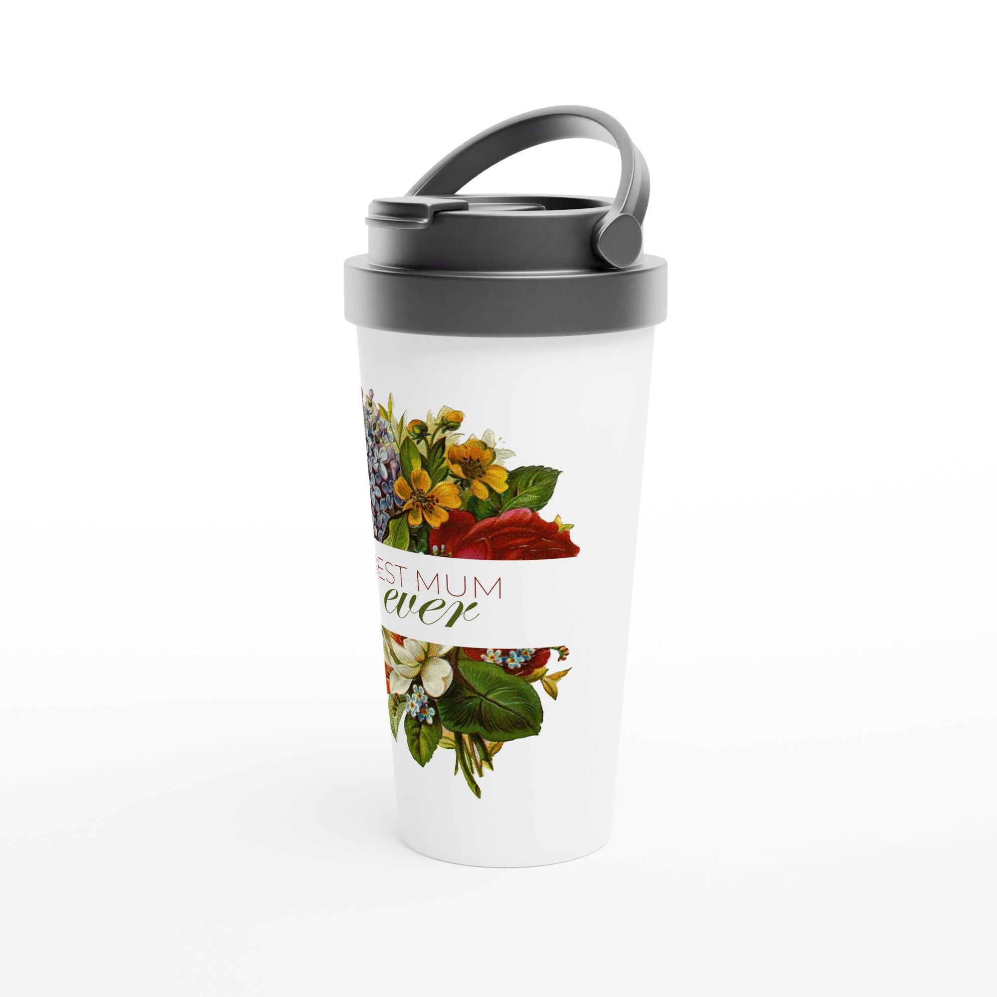 Best Mum Ever, Flowers - White 15oz Stainless Steel Travel Mug Travel Mug Globally Fulfilled Mum Plants