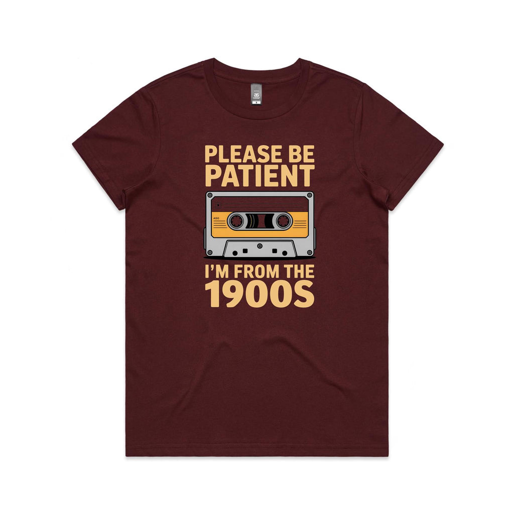 Please Be Patient, I'm From The 1900's Women's AS Colour T-shirt Burgundy Womens T-shirt Music Printed In Australia